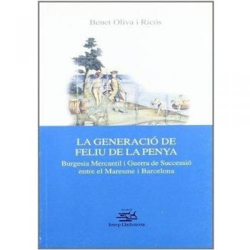 La generació de Feliu de la Penya.: Burgesia Mercantil i Guerra de Successió entre el Maresme i Barcelona.: 2