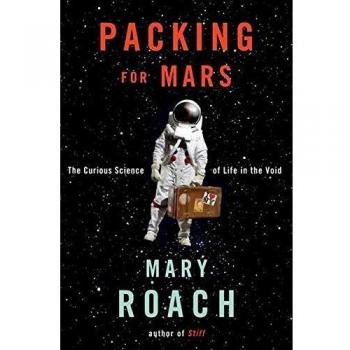 Packing for Mars: The Curious Science of Life in the Void