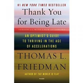 Thank You for Being Late: An Optimist's Guide to Thriving in the Age of Accelerations