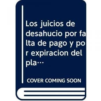 Los juicios de desahucio por falta de pago y por expiración del plazo