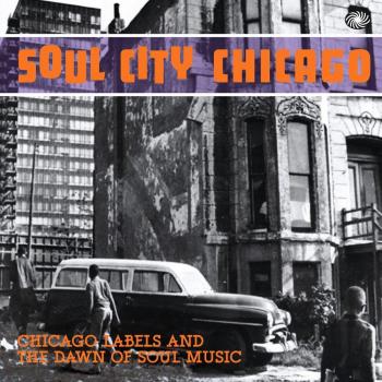Soul City Chicago: The Birth of Soul Music on Vinyl