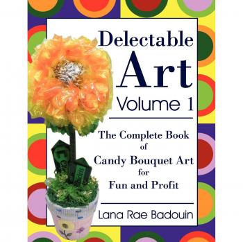 Candy Bouquet Artistry: The Complete Guide to Creative and Profitable Candy Arrangements