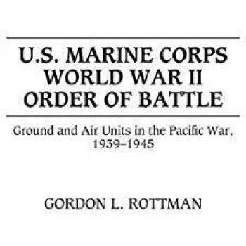 U.S. Marine Corps WWII Order of Battle: Ground and Air Units in the Pacific, 1939-1945