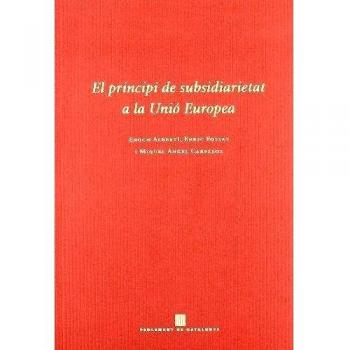 principi de subsidiarietat a la Unió Europea. La seva consagració en el Tractat pel qual s'estableix una constitució per a Europa i les perspectives ... legislatius i