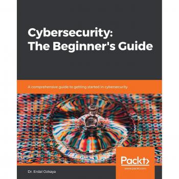 Cybersecurity Essentials: A Beginner's Comprehensive Guide by Dr. Erdal Ozkaya