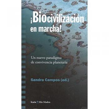 Biocivilizacion en marcha!!!!: Un nuevo paradigma de convivencia planetaria - CAMPOS, SANDRA (ED.)
