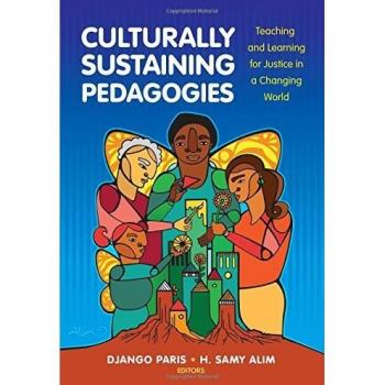 Culturally Sustaining Pedagogies: Teaching and Learning for Justice in a Changing World