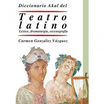 Diccionario del teatro latino. Léxico, dramaturgia, escenografía