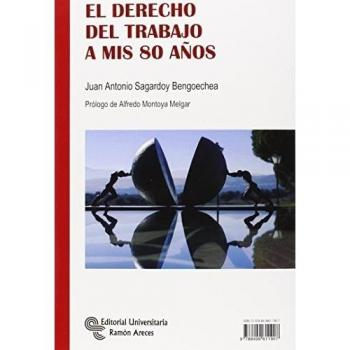 El Derecho del Trabajo a mis 80 años