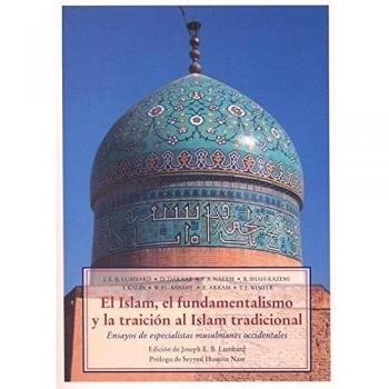 Islam, El Fundamentalismo Y La Traicion Al Islam Tradicional, El