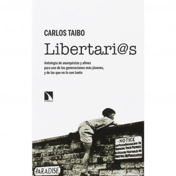 Libertarias: Antología de anarquistas y afines para uso de las generacion - Carlos Taibo
