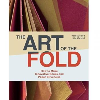 The Art of the Fold: How to Make Innovative Books and Paper Structures
