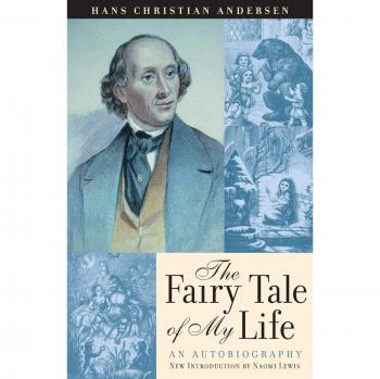 Hans Christian Andersen's Autobiography: The Fairy Tale of My Life