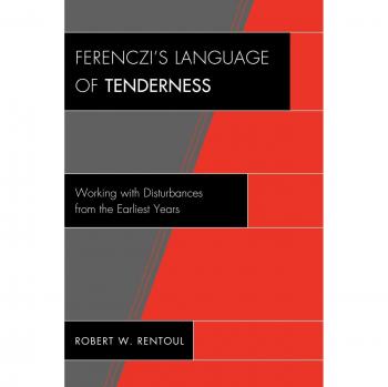 Ferenczi's Language of Tenderness: Early Disturbance Therapy Guide