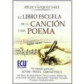 El libro escuela de la canción y del poema: Un tratado para ser autor-poeta, cantautor-cantautora