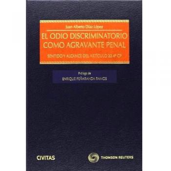 El odio discriminatorio como agravante penal - Sentido y alcance del artículo 22.4ª CP