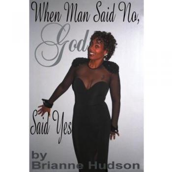 When Man Said No, God Said Yes - Inspirational Book by Brianne Hudson