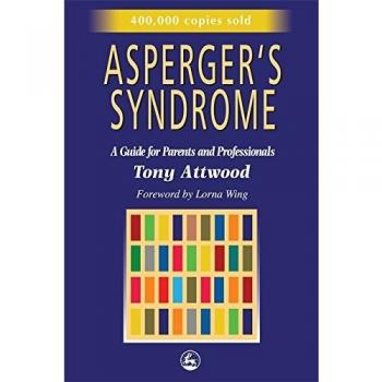 Asperger's Syndrome: A Guide for Parents and Professionals