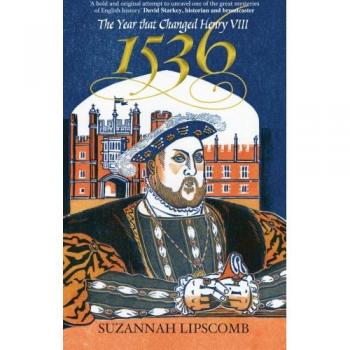 1536: The Year That Changed Henry VIII