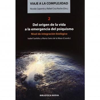 Viaje A La Complejidad Ii. Del Origen De La Vida A La Emergencia Del Psiquismo
