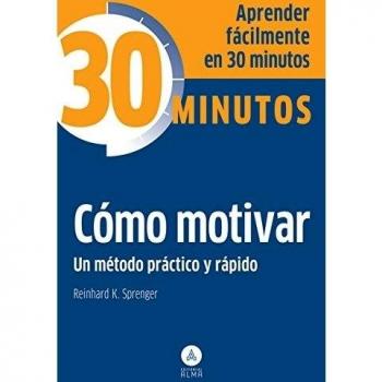 Cómo motivar: Aprenda fácilmente en 30 minutos