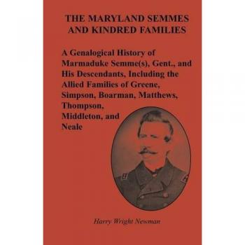 Historical Genealogy Book: The Township of Mount Pleasant History & The Maryland Semmes Family