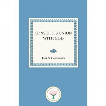 Conscious Union with God: Spiritual Enlightenment Guide by Joel S. Goldsmith