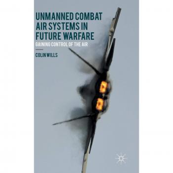 Unmanned Combat Air Systems in Future Warfare: Gaining Control of the Air