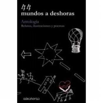 44 mundos a deshoras: antología: relatos, ilustraciones y poemas
