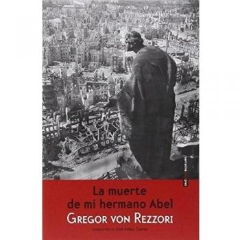 La muerte de mi hermano Abel - Gregor Von Rezzori