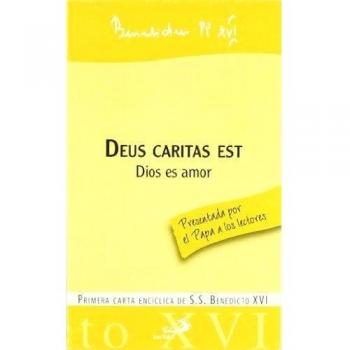 Deus caritas est - Dios es amor: Primera carta encíclica de S.S. Benedicto XVI