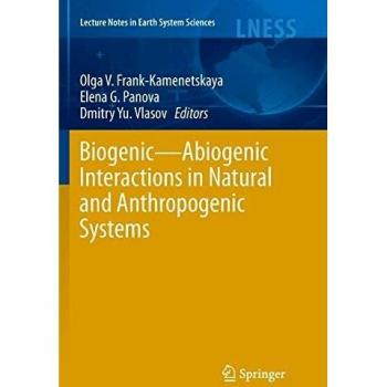 Biogenic-Abiogenic Interactions in Natural and Anthropogenic Systems