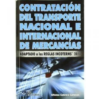 Contratación del transporte nacional e internacional de mercancías: Adaptado a las reglas Incoterms 2010