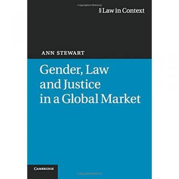Gender, Law, and Justice in a Global Market: A Comprehensive Analysis (Law in Context)