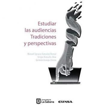 ESTUDIAR LAS AUDIENCIAS TRADICIONES Y PERSPECTIVAS