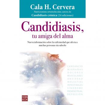 Candidiasis, tu amiga del alma: Nueva Información Sobre La Enfermedad Que Afecta a Muchas Personas Sin Saberlo