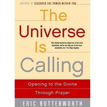 Universe Is Calling, The: Opening to the Divine Through Prayer