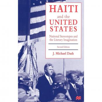 Haiti and the United States: National Stereotypes and the Literary Imagination