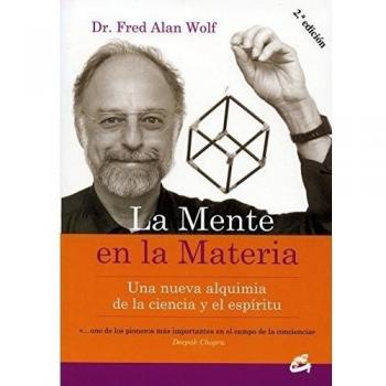 La mente en la materia: Una nueva alquimia de la ciencia y el espíritu - Fred Alan Wolf