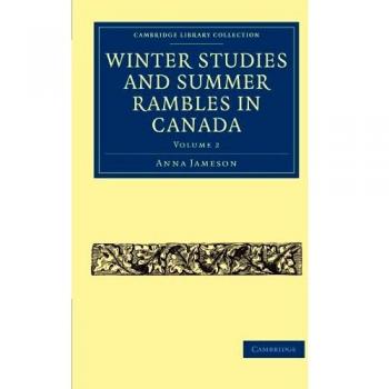 Estudios de Invierno y Paseos de Verano en Canadá: Conjunto de 3 Volúmenes en Tapa Blanda (Colección de Biblioteca de Cambridge - Historia Norteamericana)