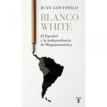 Blanco White: El Español y la independencia de Hispanoamérica