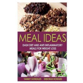 Ideas de Comidas: Dieta Dash y Comidas Antiinflamatorias para Pérdida de Peso