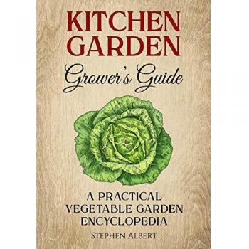The Kitchen Garden Grower's Guide: A practical vegetable and herb garden encyclopedia