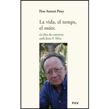 La vida, el temps, el món: sis dies de conversa amb Joan F. Mira: 23