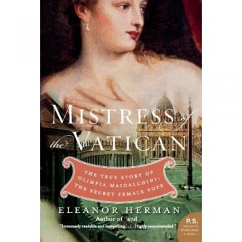 Mistress of the Vatican: The True Story of Olimpia Maidalchini - Secret Female Pope Biography