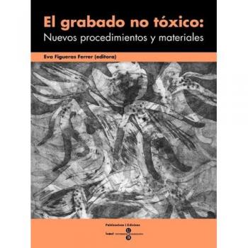 Grabado no tóxico: Nuevos procedimientos y materiales, El - Figueras