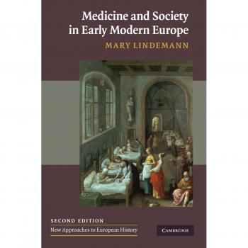 Medicine and Society in Early Modern Europe - Paperback Edition by Mary Lindemann