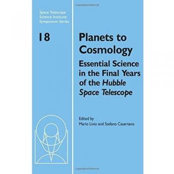 Planetas a Cosmología: Ciencia Esencial en los Últimos Años del Telescopio Espacial Hubble - Actas del Simposio del Instituto de Ciencias del Telescopio Espacial, Volumen 18