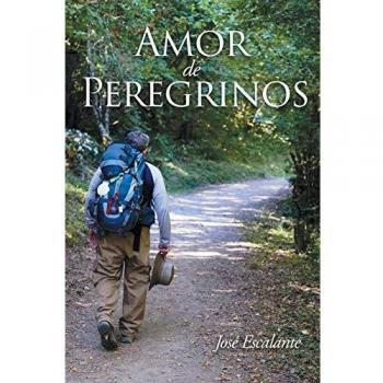 Amor de Peregrinos: Novela de Aventuras Espirituales y Reflexiones sobre la Vida