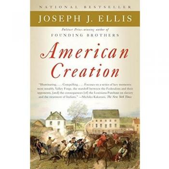 American Creation: Triumphs and Tragedies in the Founding of the Republic